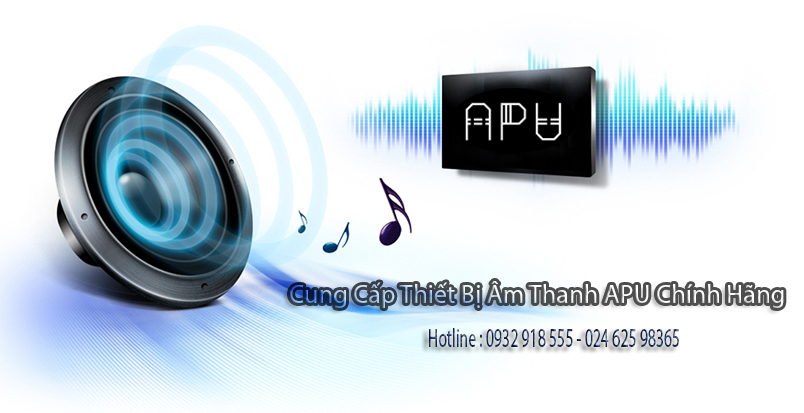 Âm thanh APU, âm thanh chính hãng nhập khẩu chất lượng